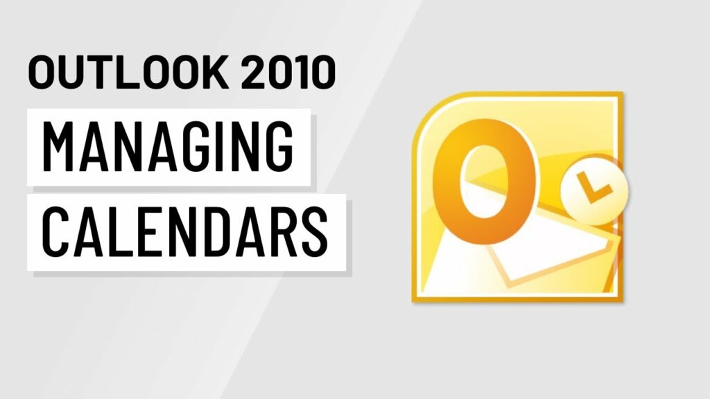 Mastering Calendar Management in Outlook 2010: A Comprehensive Guide 