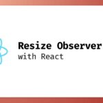 How to Use the Resize Observer API